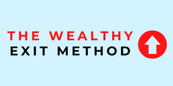 The Wealthy Exit Method